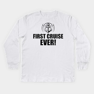 Cruise - First Cruise Ever ! Kids Long Sleeve T-Shirt